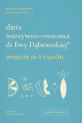 Dieta warzywno-owocowa dr Ewy Dąbrowskiej I Program na 6 tygodni I książka