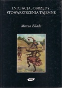 Inicjacje, Obrzędy, Stowarzyszenia tajemne - Mircea Eliade