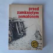 Przed zamkniętym semaforem Mariusz Golik Żółty tygrys 12/83