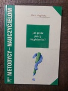 Jak pisać pracę magisterską - Maria Węglińska