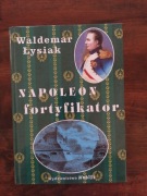 Napoleon fortyfikator Waldemar Łysiak NOWA 