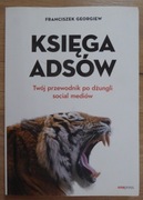 Księga Adsów. Twój przewodnik po dżungli social mediów - F. Georgiew