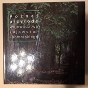 Poznaj przyrodę województwa kujawsko-pomorskiegi