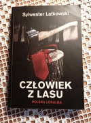 Człowiek z lasu. Polska lokalna  Sylwester Latkowski