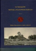 Mińsk Mazowiecki VI wieków tom IV