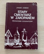 "Stary cmentarz w Zakopanem. Przewodnik biograficzny" J. Zdebski 