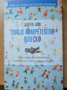 Twoje kompetentne dziecko Jesper Juul