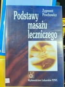 PODSTAWY MASAŻU LECZNICZEGO Zygmunt Prochowicz