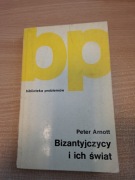 Peter Arnott Bizantyjczycy i ich świat PWN 1979
