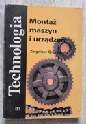 Montaż maszyn i urządzeń Grzegórski. Technologia podręcznik dla ZSZ