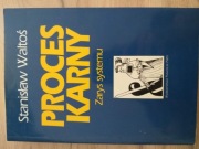 Proces karny Zarys systemu Waltoś