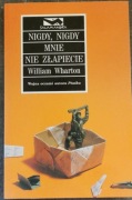 "Nigdy, nigdy mnie nie złapiecie" William Wharton