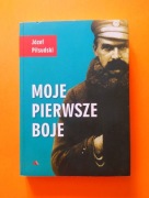 Józef Piłsudski MOJE PIERWSZE BOJE wydanie 2018