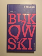 Charles Bukowski - O miłości