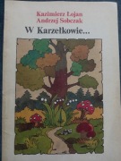 W Karzełkowie - Kazimierz Łojan Andrzej Sobczak
