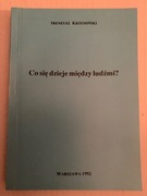C Co się dzieje między ludźmi? I. Krzemiński