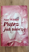 Patrz jak tańczę -  Sari Wilson