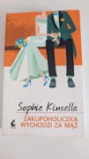 Zakupoholiczka Wychodzi za Mąż Sophie Kinsella