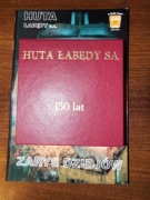 150 lat Huty Łabędy - okolicznościowy medal + prezentacja dziejów huty.