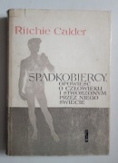 SPADKOBIERCY Opowieść o człowieku i stworzonym przez niego świecie 