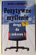 DAVID J SCHWARTZ Pozytywne myślenie drogą do sukcesu
