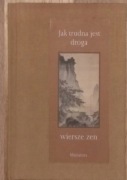 Jak trudna jest droga Wiersze Zen Chin i Japonii Daisen Dogen Ikkyu Sogen