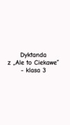 Dyktanda „Ale to Ciekawe” - klasa 3