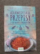Ajurwedyjskie przepisy z lokalnych produktów Katharina E. Weyland