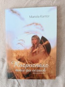 Rozpoznasz mnie po oczach Mariola Kantor