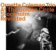 Ornette Coleman Trio - At The Golden Circle Stockholm Revisited