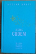 Jesteś cudem 50 lekcji jak uczynić niemożliwe możliwym Regina Brett