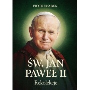 Św. Jan Paweł II - Rekolekcje Piotr Słabek