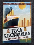 DRUGA RZECZPOSPOLITA W 100 PRZEDMIOTACH