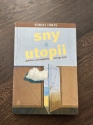 Sny o Utopii - podróże w poszukiwaniu dobrego życia. Tobias Jones