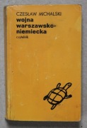 1545 Wojna Warszawsko-Niemiecka Czesław Michalski Czytelnik 1974