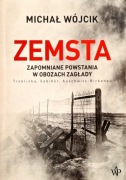 Zemsta. Zapomniane powstania w obozach zagłady. Michał Wójcik.