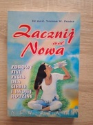 Zacznij od nowa - Dr med Vernon W. Foster