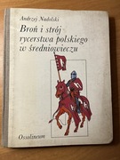 Broń i strój rycerstwa polskiego w średniowieczu
