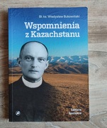 Bł. Ks. Władysław Bukowiński - Wspomnienia z Kazachstanu