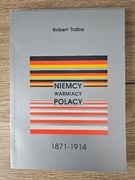 Robert Traba Niemcy Warmiacy Polacy 1871-1914