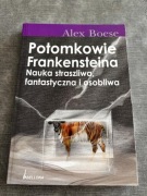 Potomkowie Frankensteina. Nauka straszliwa, fantastyczna i osobliwa