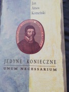 Unum necessarium czyli Jedyne konieczne Jan Amos Komeński