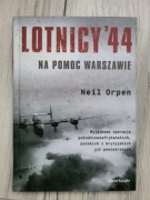 Lotnicy ’44 Na pomoc Warszawie – Neil Orpen – Powstanie Warszawskie