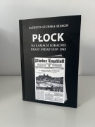 Elżbieta Szubska-Bieróń Płock na łamach lokalnej prasy NSDAP 1939-1945