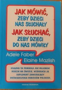 Jak mówić, żeby dzieci nas słuchały, jak słuchać, żeby dzieci do nas mówiły