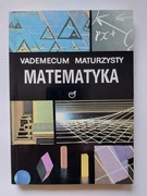 Vademecum maturzysty. Matematyka – Ewa Kaczmarska