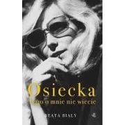 Osiecka. Tego o mnie nie wiecie - Beata Biały