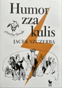 Jacek Szczerba - Humor zza kulis