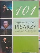 101 Najsłynniejszych Pisarzy w dziejach Polski i świata Marek Pytasz