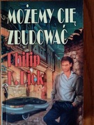 Możemy cię zbudować - P.K. Dick